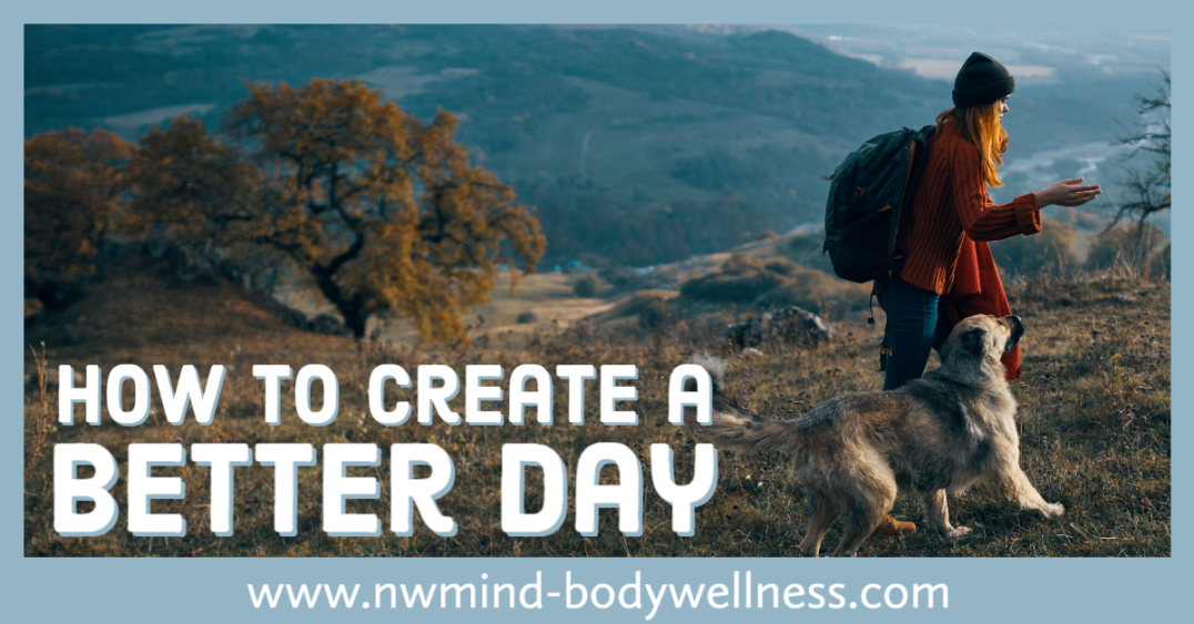 How to Create a Better Day