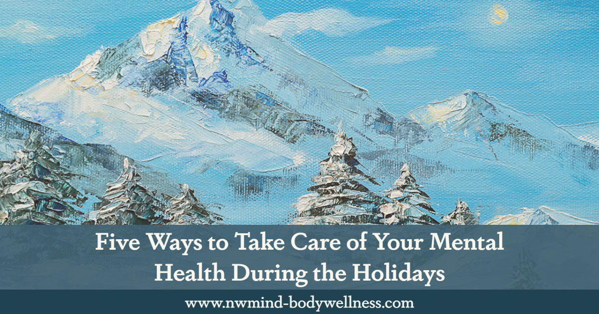 Five Ways to Take Care of Your Mental Health During the Holidays