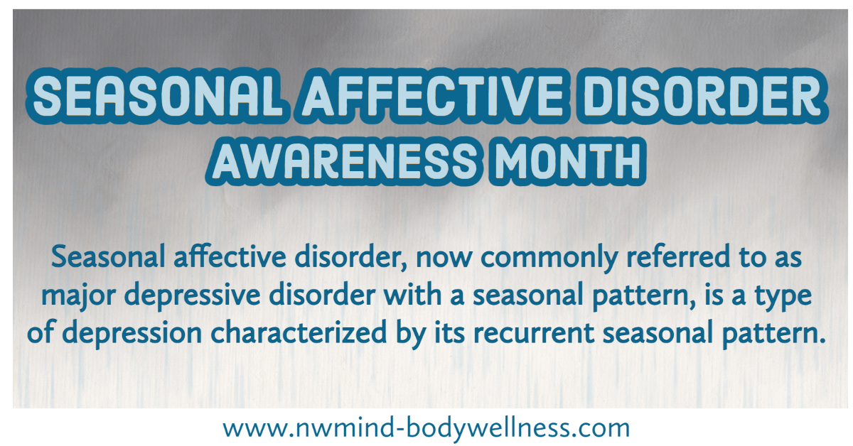 Seasonal Affective Disorder Awareness Month NW MindBody Wellness